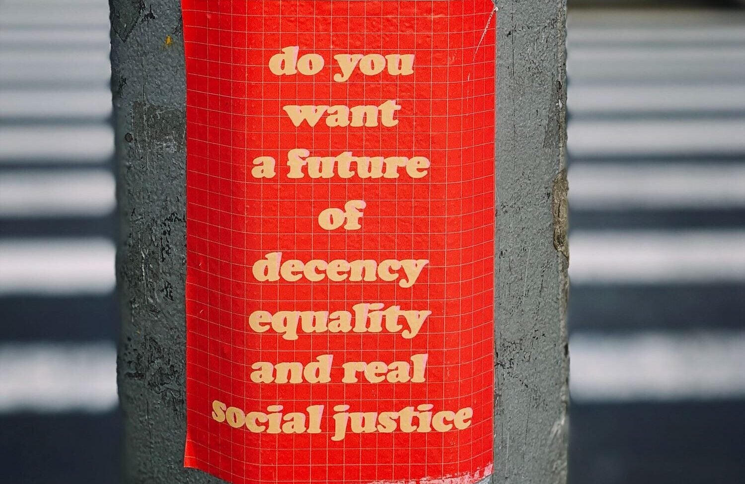sign that says do you want a future of decency equality and real social justice