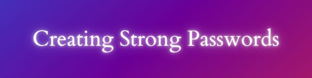 creating strong passwords