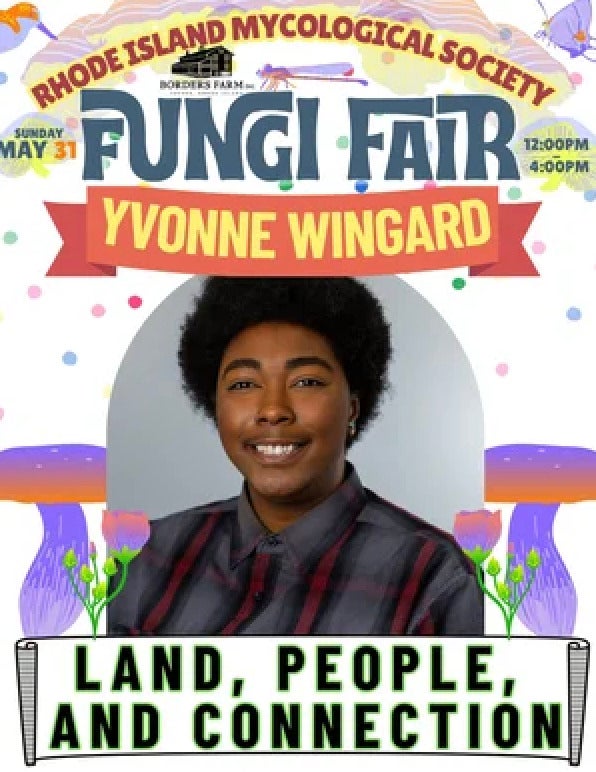 promotional poster for Wingard's talk at the upcoming Fungi Fair hosted by the Rhode Island Mycological Society. The event will take place on Sunday, May 31st at Borders Farm.