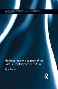 Heritage and the Legacy of the Past in Contemporary Britain book cover