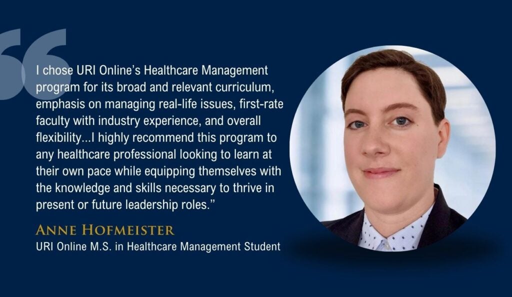 Quote from Anne Hofmeister, M.S. in Healthcare Management student