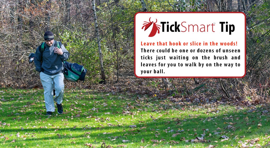 Man on a golf course with the caption "Leave that hook or slice in the woods! There could be one or dozens of unseen ticks just waiting on the brush and leaves for you to walk by on the way to your ball."