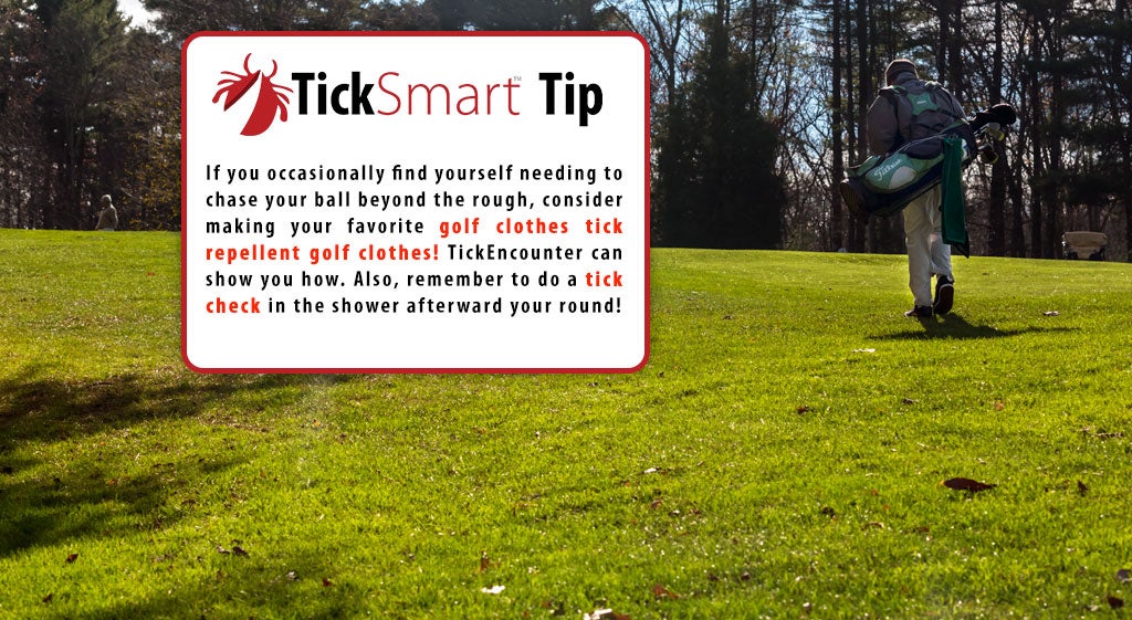 Man on a golf course with the caption "If you occasionally find yourself needing to chase your ball beyond the rough, consider making your favorite golf clothes tick repellent golf clothes! Tick Encounter can show you how. Also, remember to do a tick check in the shower afterward your round!"