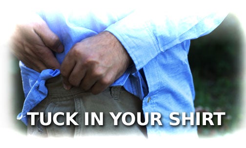 Tuck in your shirt