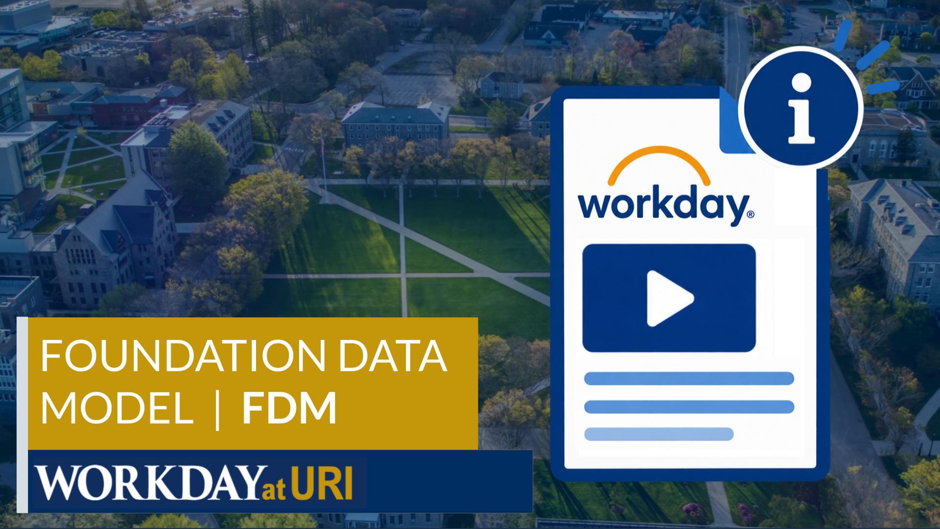 Foundational Data Model: FDM (Workday at URI)