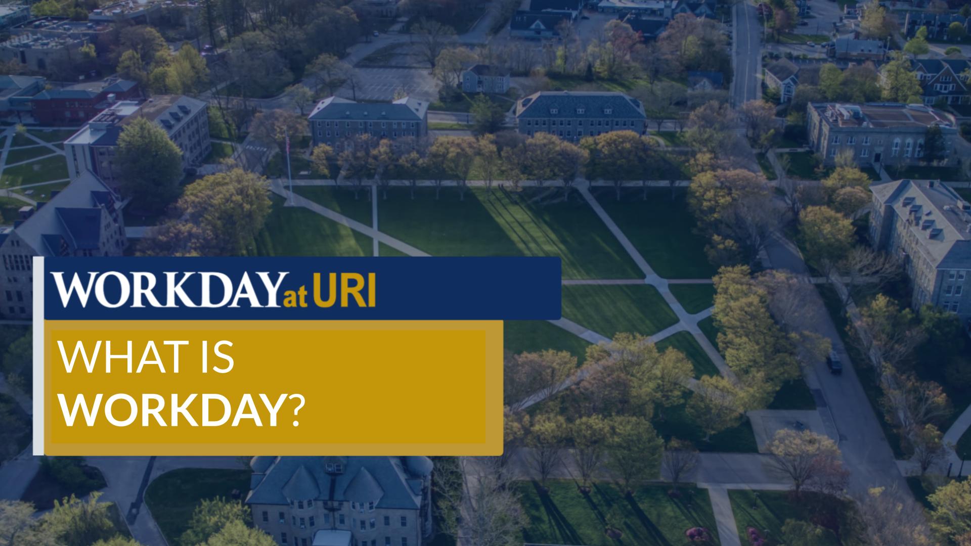 Workday at URI: What is Workday?