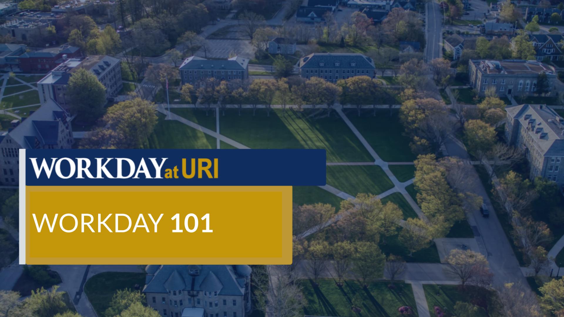 Workday at URI: Workday 101