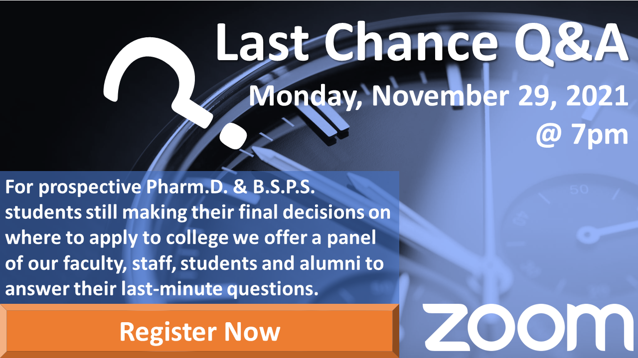 For prospective Pharm.D. & B.S.P.S. students still making their final decisions on where to apply to college we offer a panel of our faculty, staff, students and alumni to answer their last minute questions.