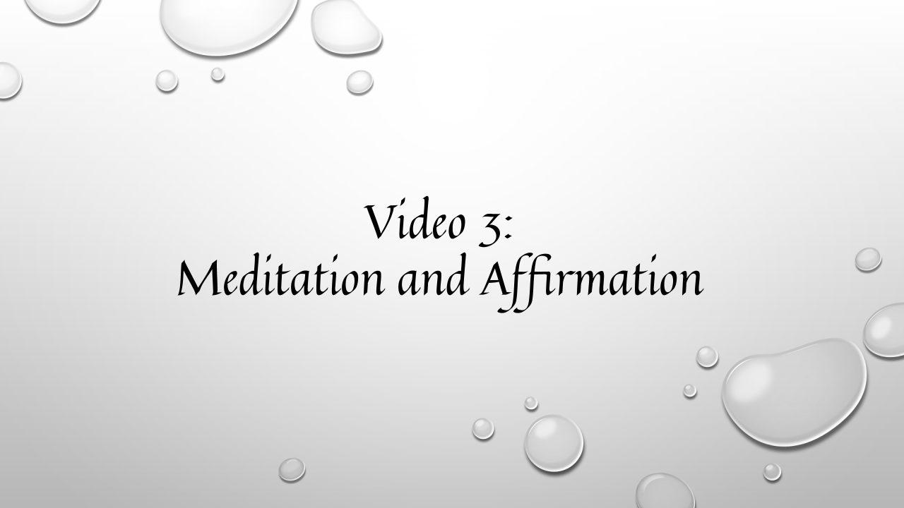 text over bubbles, Video 3: Meditation and Affirmation