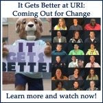 It Gets Better at URI: Coming Out for Change logo