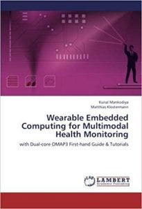 Wearable Embedded Computing for Multimodal Health Monitoring by Kunal Mankodiya and Matthias Klostermann 