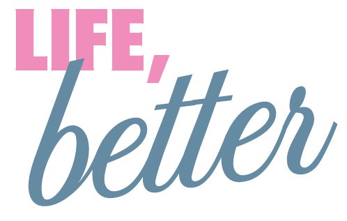 Life, Better