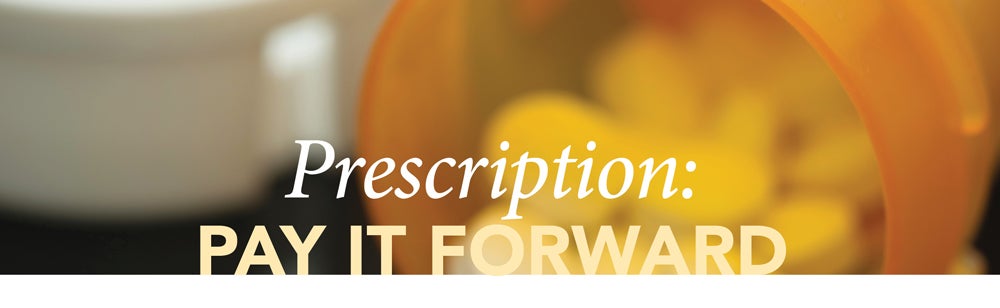 Prescription: Pay it forward