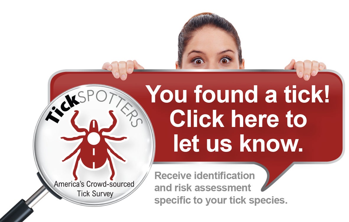 Tick Spotters you found a tick. Click here to let us know