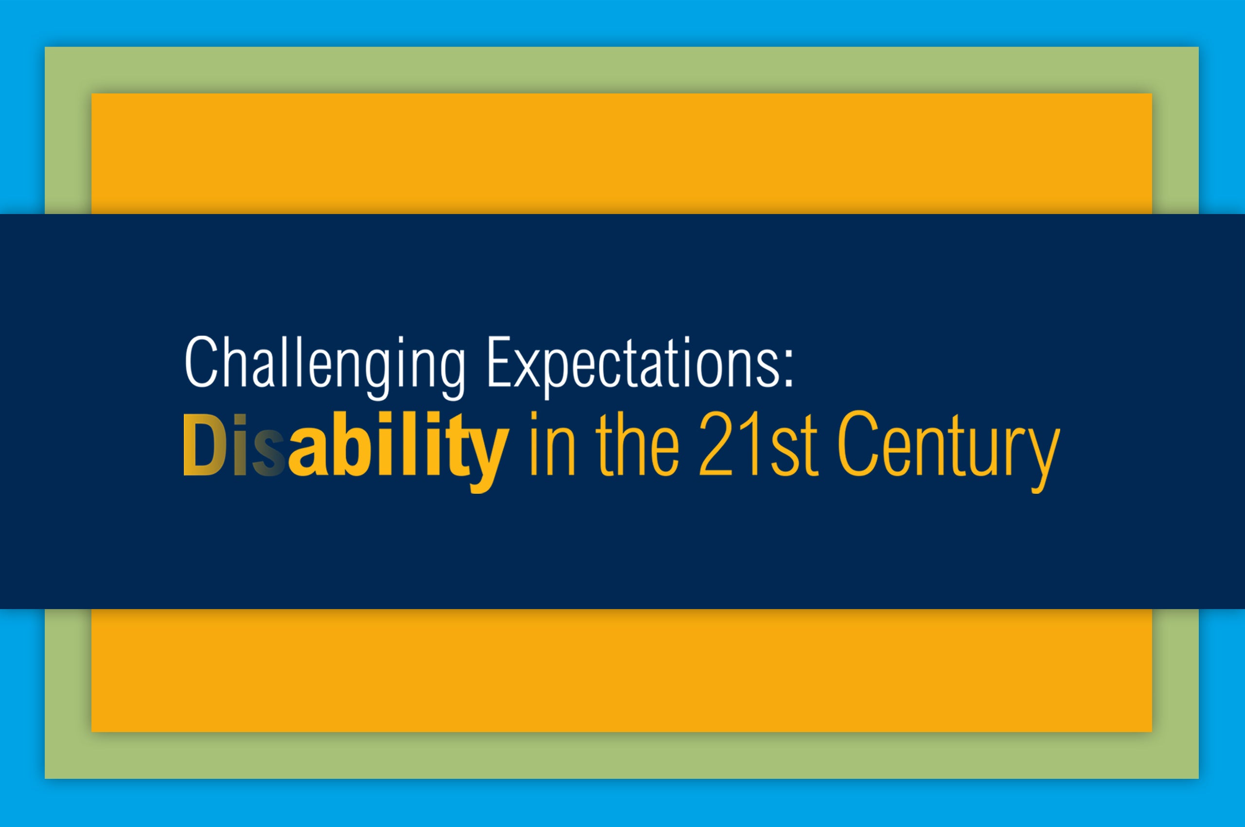 Challenging Expectations: Disability in the 21st Century